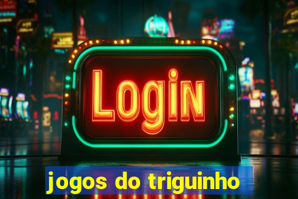 jogos do triguinho